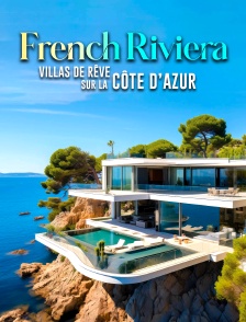 French Riviera : villas de rêve sur la Côte d'Azur