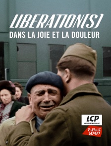 LCP Public Sénat - Libération(s), dans la joie et la douleur