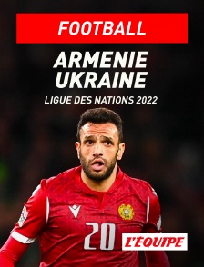 L'Equipe - Football - Ligue des Nations UEFA : Arménie / Ukraine