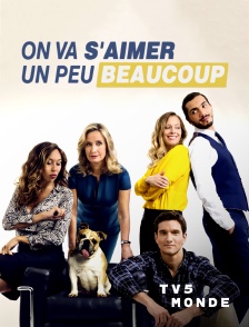 TV5MONDE - On va s'aimer un peu, beaucoup