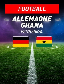 Football - Match amical international : Allemagne / Ghana