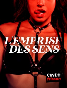 CINE+ Frisson - L'emprise des sens