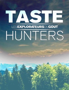 Taste Hunters, les explorateurs du goût