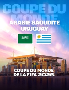 Arabie saoudite / Uruguay : Coupe du monde FIFA 2026 - Football