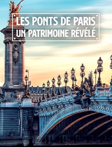 Les ponts de Paris, un patrimoine révélé