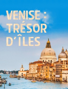 Venise : trésor d'îles