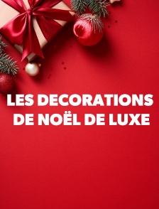 Les décorations de Noël de luxe