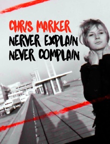 Chris Marker, Never Explain, Never Complain