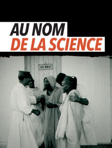 Au nom de la science - La recherche sur l'homme