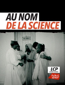 LCP Public Sénat - Au nom de la science - La recherche sur l'homme