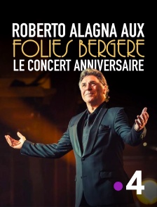 France 4 - Roberto Alagna aux Folies Bergère, le concert anniversaire