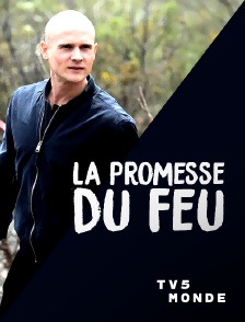 TV5MONDE - La promesse du feu