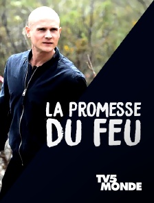 TV5MONDE - La promesse du feu