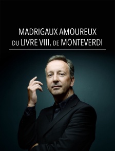 Madrigaux amoureux du livre VIII, de Monteverdi