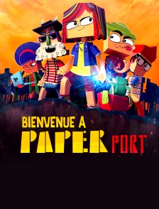 Bienvenue à Paper Port