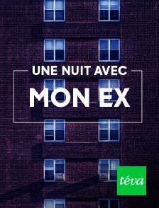 Téva - Une nuit avec mon ex