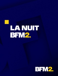 BFM2 - La nuit BFM2
