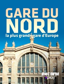 Gare du Nord : la plus grande gare d'Europe