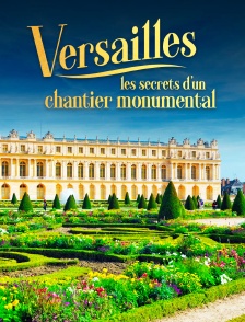 Versailles : Les secrets d'un chantier monumental