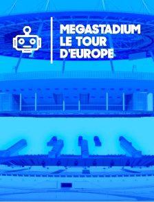 Megastadium : le tour d'Europe