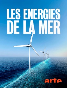 Arte - Les énergies de la mer, toujours en lice ?