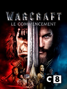 C8 - Warcraft : le commencement