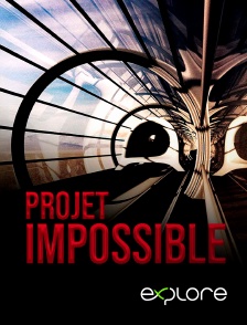 EXPLORE - Projet Impossible en replay