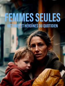 Femmes Seules, Victimes Et Héroïnes Du Quotidien