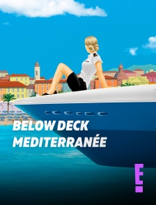 E! - Below Deck Mediterranée : la vie à bord