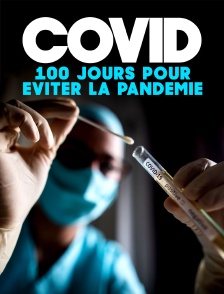 Covid : 100 jours pour éviter la pandémie