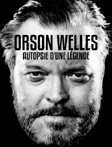 Orson Welles, autopsie d'une légende