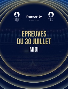 Paris 2024 - Epreuves du 30 juillet : Session du midi