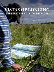 Vistas of Longing - Les peintres et leurs paysages
