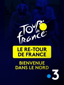 France 3 - Le re-Tour de France - bienvenue dans le Nord