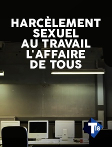 T18 - Harcèlement sexuel au travail : l'affaire de tous