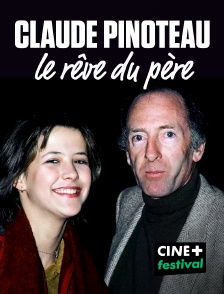 CINE+ Festival - Claude Pinoteau, le rêve du père