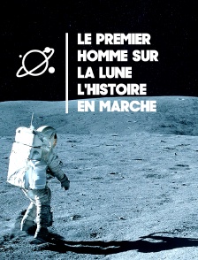 Le premier homme sur la Lune : l'histoire en marche