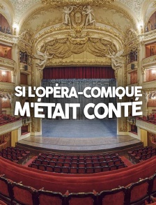 Si l'Opéra-Comique m'était conté