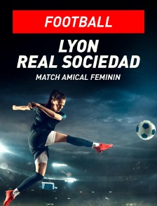 Football - Match amical féminin : Lyon / Real Sociedad