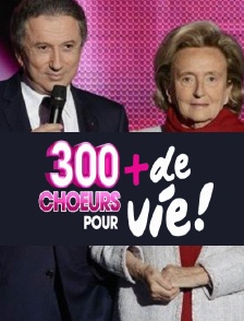 300 choeurs pour + de Vie