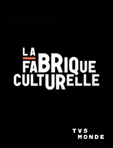 TV5MONDE - La fabrique culturelle.tv