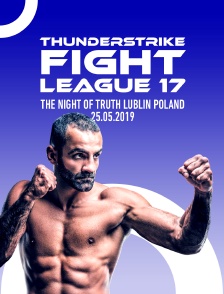 Thunderstrike Fight League 17, "The Night of Truth", Lublin, Poland, 25.05.2019