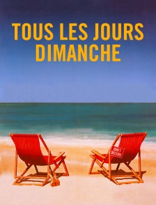 Tous les jours dimanche