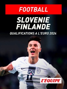 L'Equipe - Football - Qualifications à l'Euro 2024 : Slovénie / Finlande