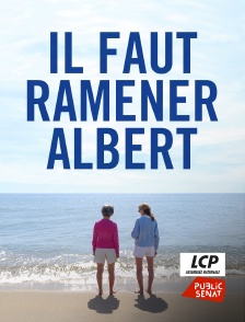 LCP Public Sénat - Il faut ramener Albert