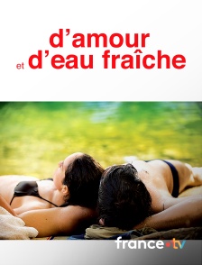 France.tv - D'amour et d'eau fraiche