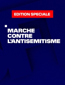 Emission spéciale : Marche contre l'antisémitisme