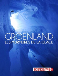 Science et Vie TV - Groenland : les murmures de la glace