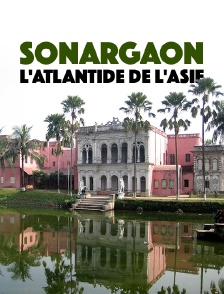 Sonargaon, l'Atlantide de l'Asie