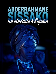 Abderrahmane Sissako, un cinéaste à l'Opéra